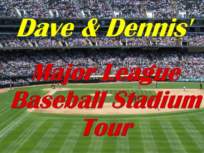 Pictures of Major League Baseball stadiums Dave and Dennis have visited.